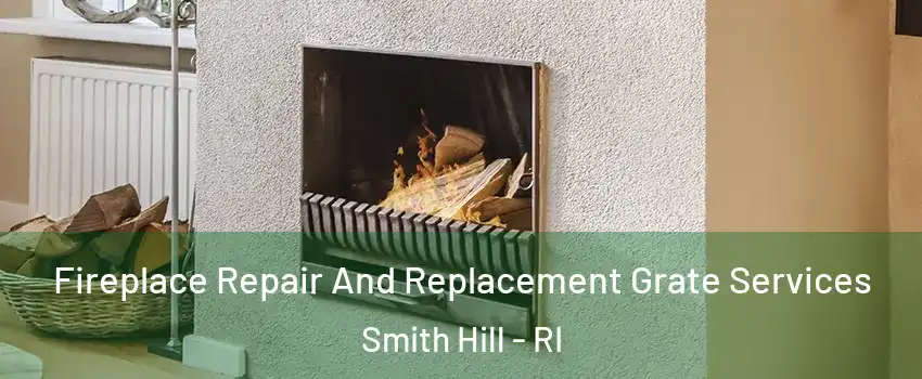 Fireplace Repair And Replacement Grate Services Smith Hill - RI