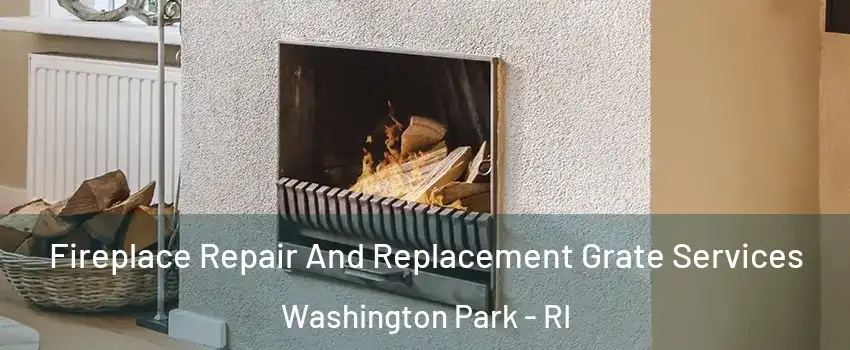 Fireplace Repair And Replacement Grate Services Washington Park - RI