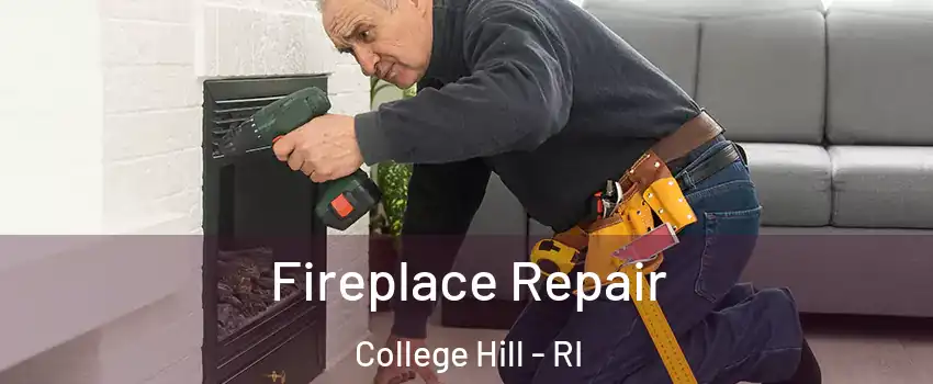 Fireplace Repair College Hill - RI