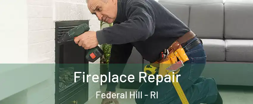 Fireplace Repair Federal Hill - RI