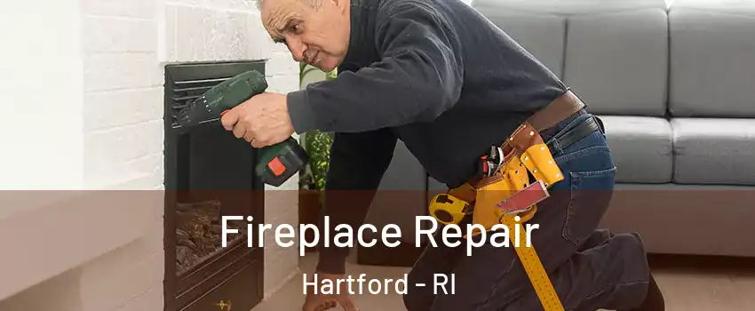 Fireplace Repair Hartford - RI