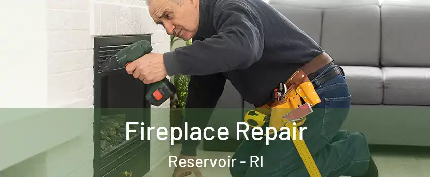 Fireplace Repair Reservoir - RI