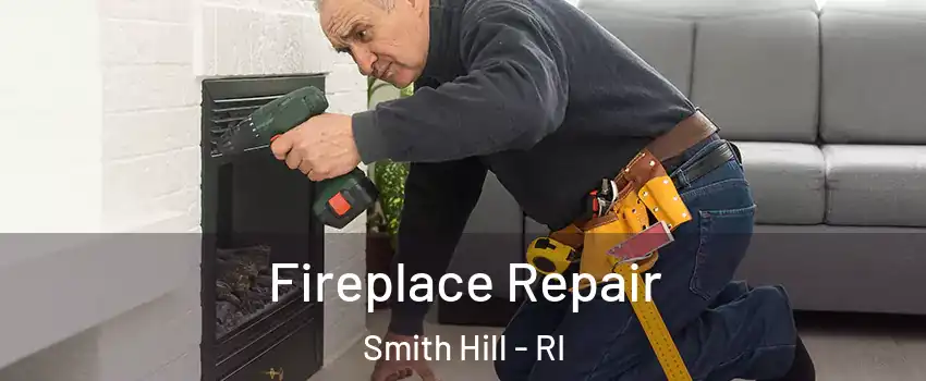 Fireplace Repair Smith Hill - RI