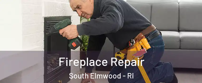 Fireplace Repair South Elmwood - RI