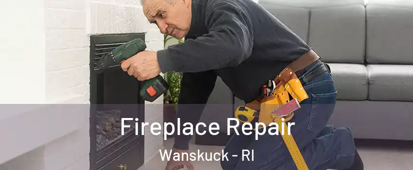 Fireplace Repair Wanskuck - RI