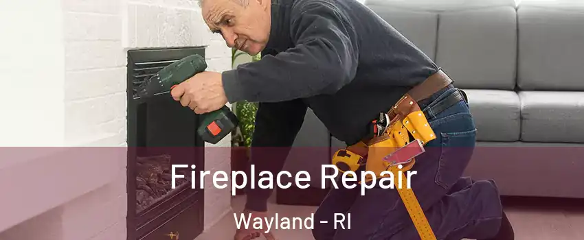 Fireplace Repair Wayland - RI