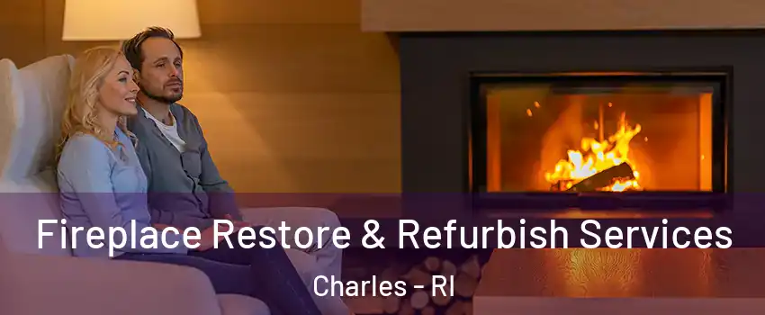 Fireplace Restore & Refurbish Services Charles - RI