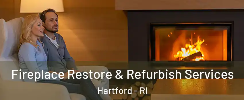 Fireplace Restore & Refurbish Services Hartford - RI