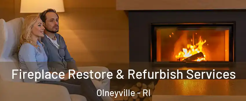 Fireplace Restore & Refurbish Services Olneyville - RI