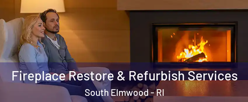 Fireplace Restore & Refurbish Services South Elmwood - RI