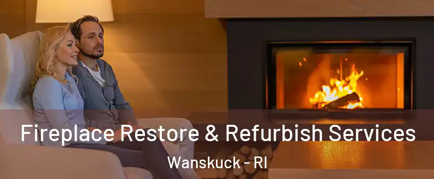 Fireplace Restore & Refurbish Services Wanskuck - RI