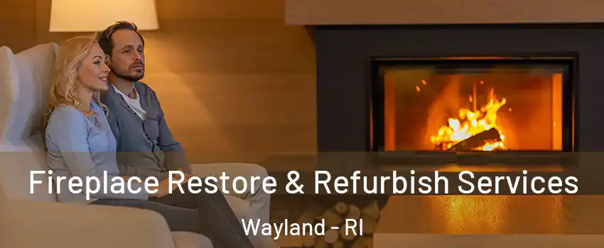 Fireplace Restore & Refurbish Services Wayland - RI