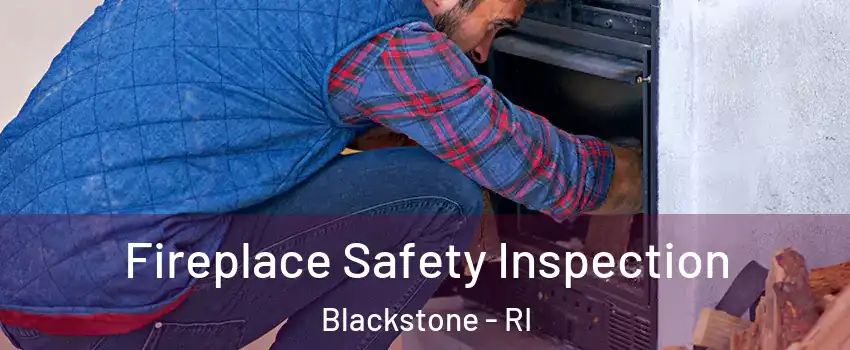 Fireplace Safety Inspection Blackstone - RI