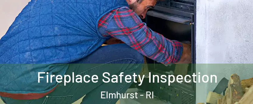 Fireplace Safety Inspection Elmhurst - RI