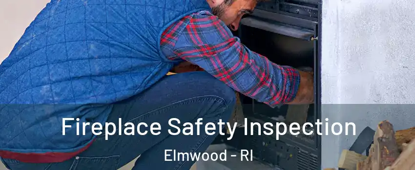 Fireplace Safety Inspection Elmwood - RI