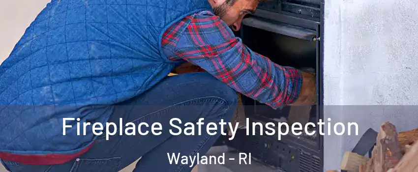 Fireplace Safety Inspection Wayland - RI