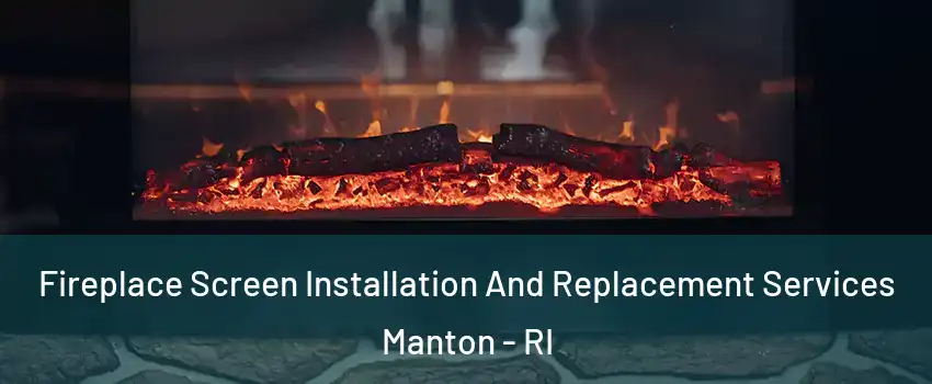 Fireplace Screen Installation And Replacement Services Manton - RI