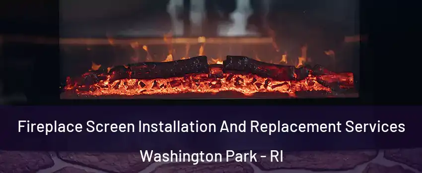 Fireplace Screen Installation And Replacement Services Washington Park - RI