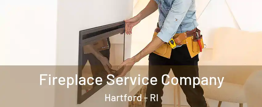 Fireplace Service Company Hartford - RI