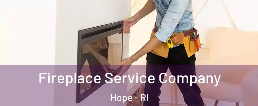 Fireplace Service Company Hope - RI