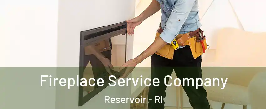 Fireplace Service Company Reservoir - RI