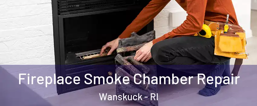 Fireplace Smoke Chamber Repair Wanskuck - RI