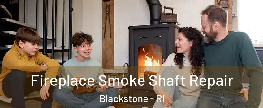 Fireplace Smoke Shaft Repair Blackstone - RI