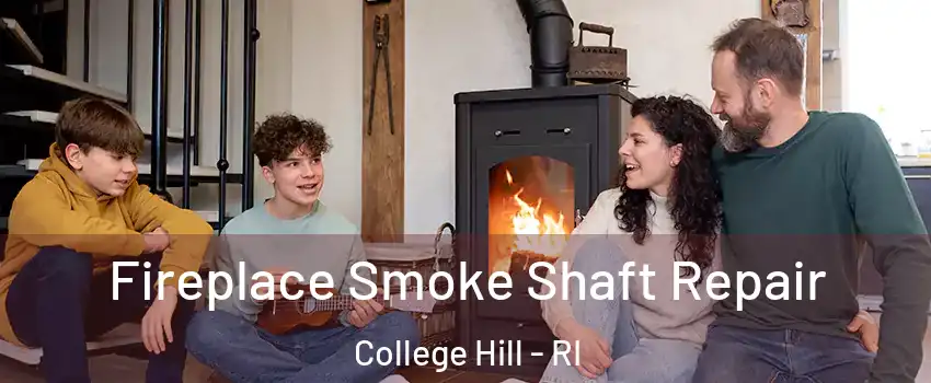 Fireplace Smoke Shaft Repair College Hill - RI