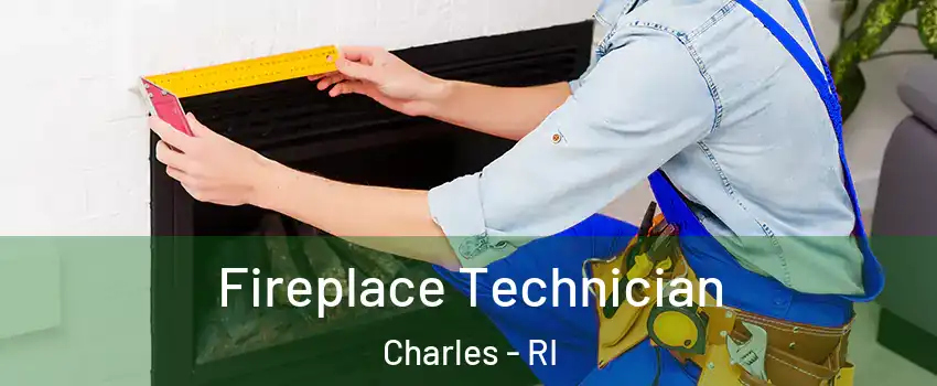 Fireplace Technician Charles - RI