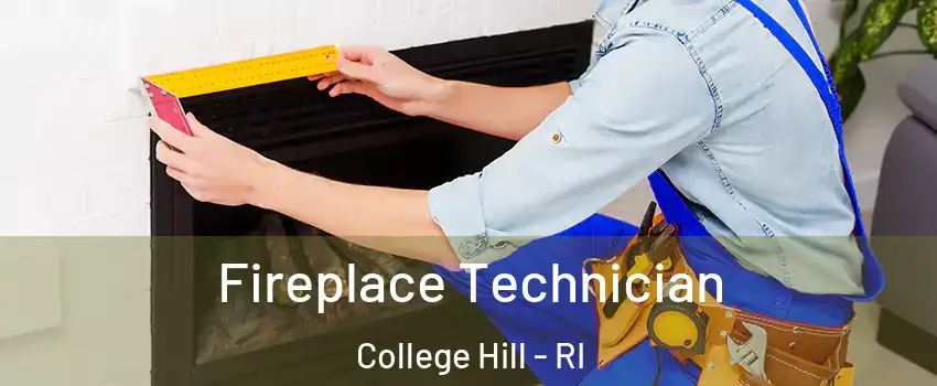 Fireplace Technician College Hill - RI