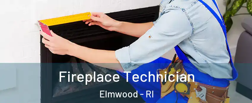 Fireplace Technician Elmwood - RI