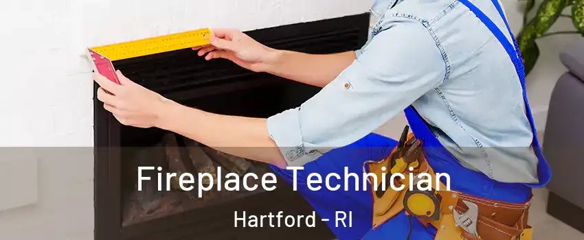 Fireplace Technician Hartford - RI