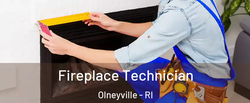 Fireplace Technician Olneyville - RI