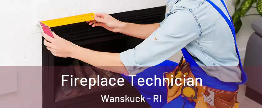 Fireplace Technician Wanskuck - RI