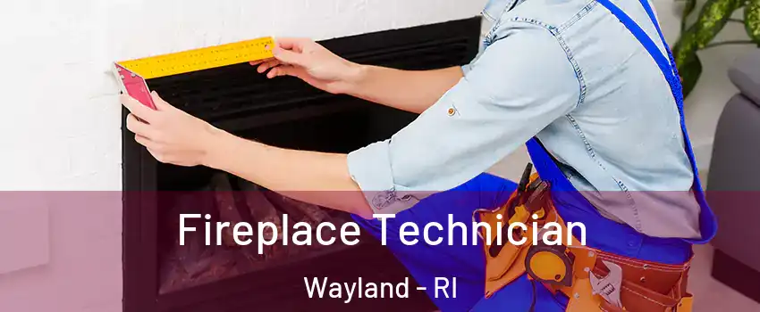 Fireplace Technician Wayland - RI