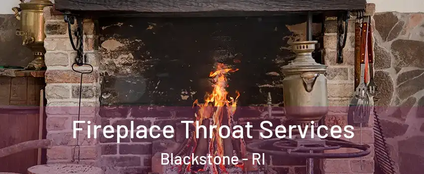 Fireplace Throat Services Blackstone - RI