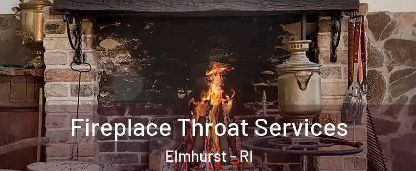 Fireplace Throat Services Elmhurst - RI