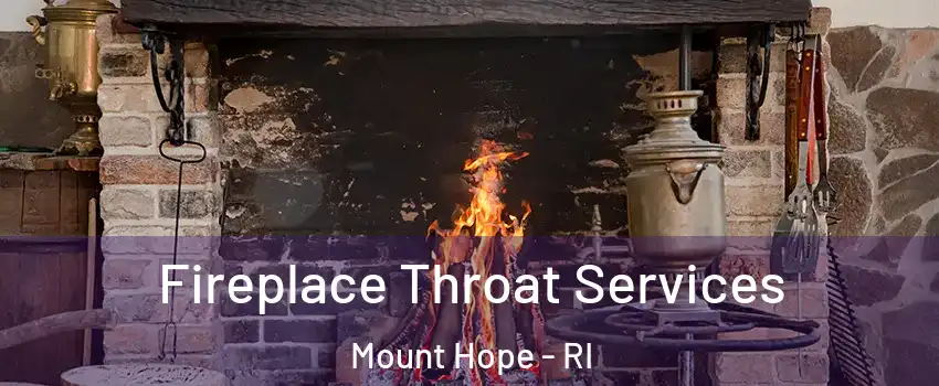 Fireplace Throat Services Mount Hope - RI