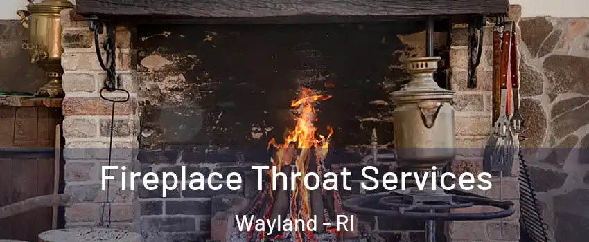 Fireplace Throat Services Wayland - RI