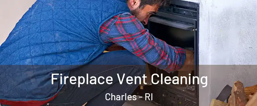 Fireplace Vent Cleaning Charles - RI