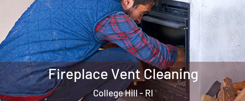 Fireplace Vent Cleaning College Hill - RI