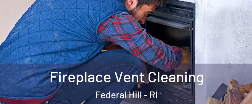 Fireplace Vent Cleaning Federal Hill - RI