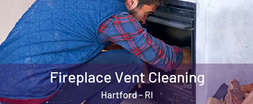 Fireplace Vent Cleaning Hartford - RI