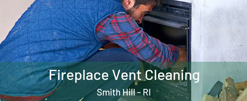 Fireplace Vent Cleaning Smith Hill - RI