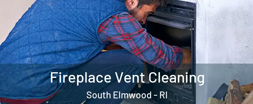 Fireplace Vent Cleaning South Elmwood - RI