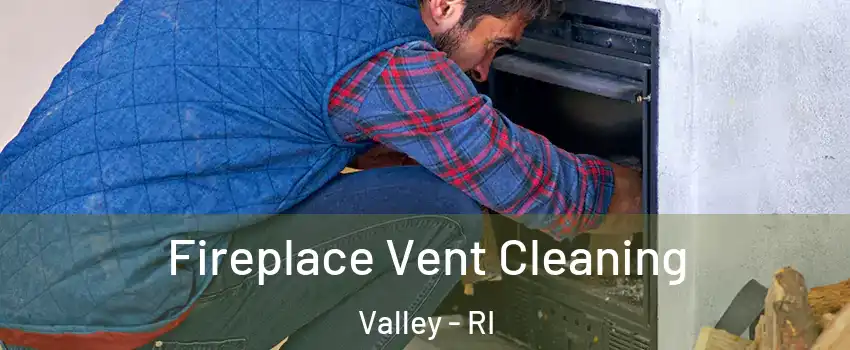 Fireplace Vent Cleaning Valley - RI