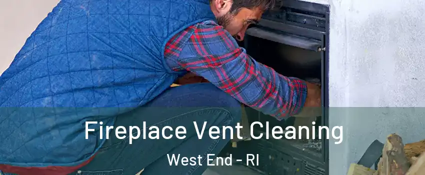 Fireplace Vent Cleaning West End - RI