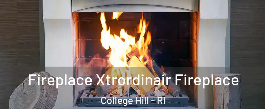 Fireplace Xtrordinair Fireplace College Hill - RI