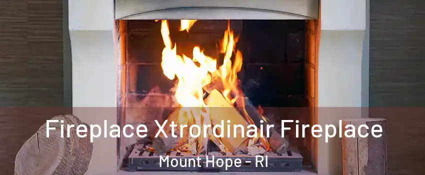 Fireplace Xtrordinair Fireplace Mount Hope - RI