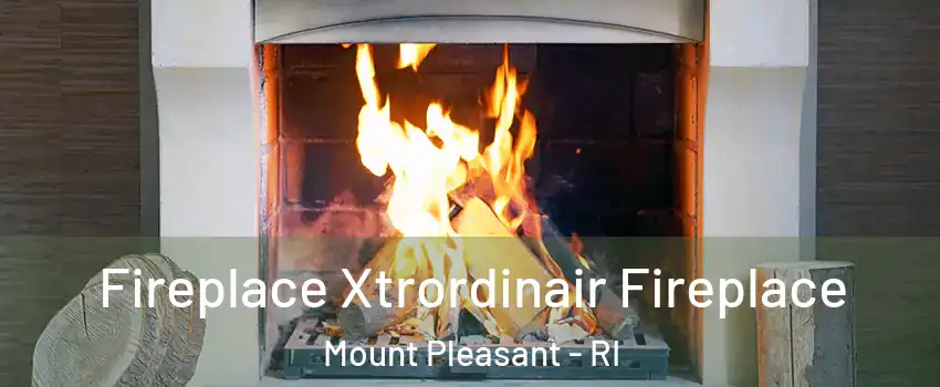 Fireplace Xtrordinair Fireplace Mount Pleasant - RI